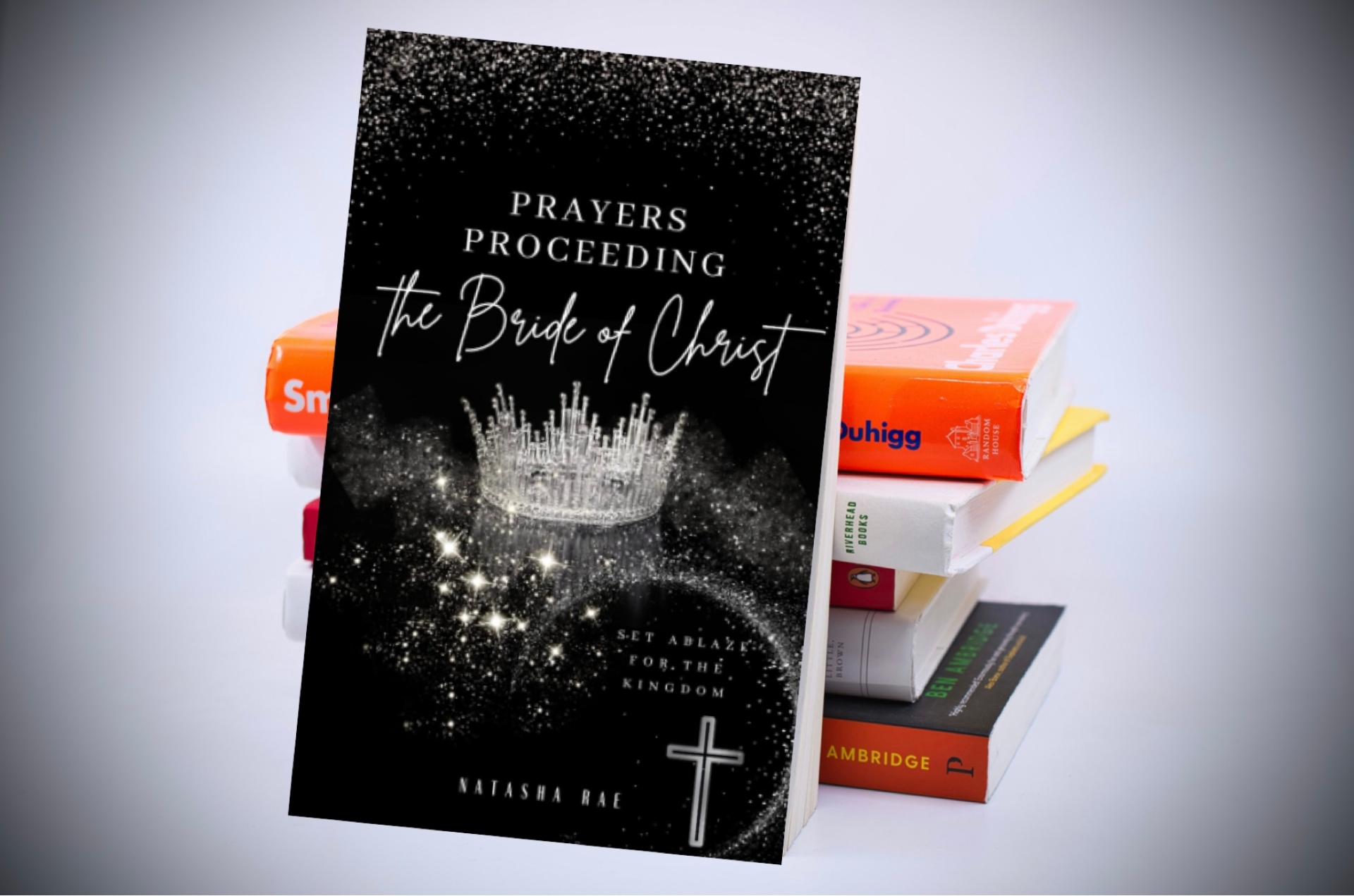 Prayers Proceeding the Bride of Christ: Set Ablaze For the Kingdom